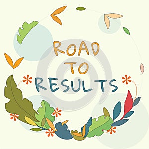 Text sign showing Road To Results. Internet Concept Business direction Path Result Achievements Goals Progress