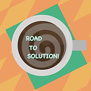 Text sign showing Road To Solution. Conceptual photo path you go to solve problem or difficult situation Top View of