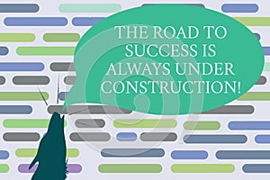 Text sign showing The Road To Success Is Always Under Construction. Conceptual photo In continuous improvement Contour shape of