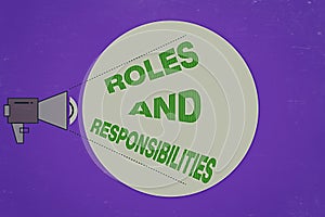 Text sign showing Roles And Responsibilities. Conceptual photo Business functions and professional duties Megaphone with