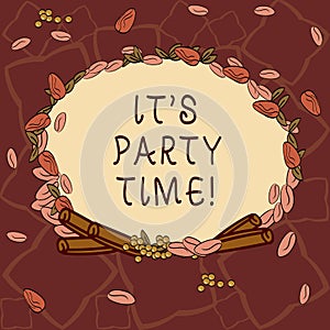 Text sign showing It S Party Time. Conceptual photo Right moment to celebrate have fun do to a disco to dance Wreath