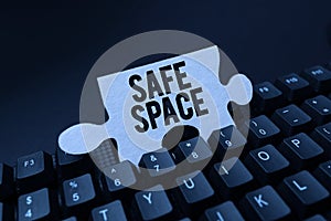 Text sign showing Safe Space. Business idea a place or room in which you are protected from harm or danger Creating
