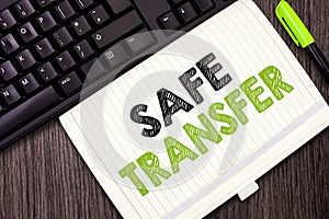 Text sign showing Safe Transfer. Conceptual photo Wire Transfers electronically Not paper based Transaction