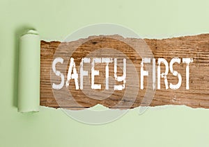 Text sign showing Safety First. Conceptual photo Avoid any unnecessary risk Live Safely Be Careful Pay attention.