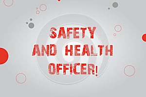 Text sign showing Safety And Health Officer. Conceptual photo Security industrial worker safe engineering Blank