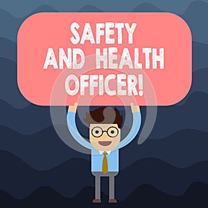 Text sign showing Safety And Health Officer. Conceptual photo Security industrial worker safe engineering Man Standing