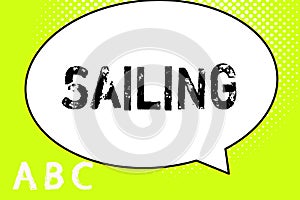 Text sign showing Sailing. Conceptual photo Action of sail in ship or boat Sport Travel Nautical adventure