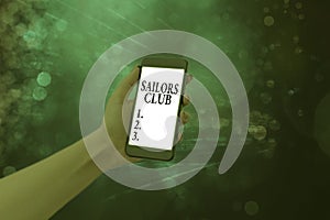 Text sign showing Sailors Club. Conceptual photo an organization constituted to a demonstrating who goes sailing