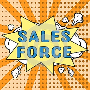 Text sign showing Sales Force. Business showcase they are responsible for of selling products or services