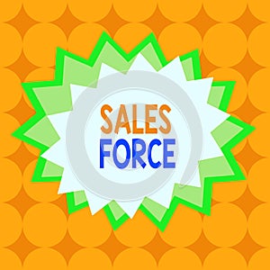 Text sign showing Sales Force. Conceptual photo they are responsible for of selling products or services Asymmetrical