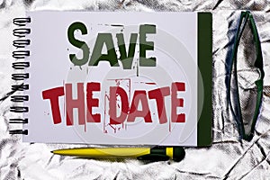 Text sign showing Save The Date. Conceptual photo Remember not to schedule anything else that time Appointment written on Notebook