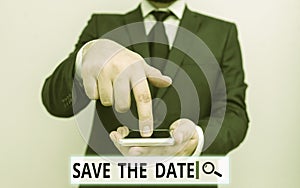 Text sign showing Save The Date question. Conceptual photo asking someone to remember specific day or time Male human
