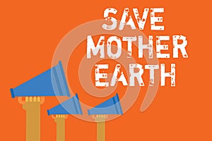 Text sign showing Save Mother Earth. Conceptual photo doing small actions prevent wasting water heat energy Announcement speakers