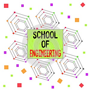 Text sign showing School Of Engineering. Conceptual photo college to study mechanical communication subjects Centered