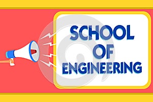 Text sign showing School Of Engineering. Conceptual photo college to study mechanical communication subjects Message