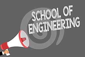 Text sign showing School Of Engineering. Conceptual photo college to study mechanical communication subjects Symbols speaker alarm