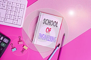 Text sign showing School Of Engineering. Conceptual photo college to study mechanical communication subjects Writing