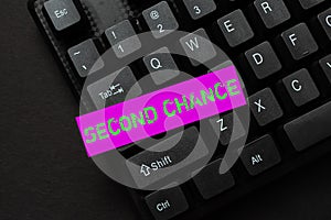 Text sign showing Second Chance. Concept meaning Giving another shot Engaged again to business venture Filling Up Online