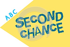 Text sign showing Second Chance. Conceptual photo Giving another shot Engaged again to business venture