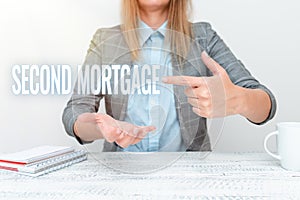 Text sign showing Second Mortgage. Business approach lien on property which is subordinate to more senior one Explaining