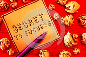 Text sign showing Secret To Success. Conceptual photo Unexplained attainment of fame wealth or social status