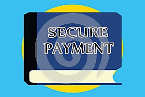 Text sign showing Secure Payment. Conceptual photo Security of Payment refers to ensure of paid even in dispute