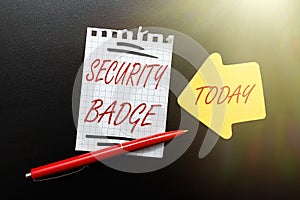 Text sign showing Security Badge. Business overview Credential used to gain accessed on the controlled area Thinking New