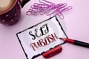 Text sign showing Self Publish. Conceptual photo Publication Write Journalism Manuscript Article Facts written on Sticky Note Pape