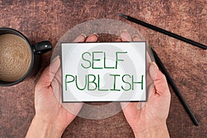 Text sign showing Self Publish. Word for Published work independently and at own expense Indie Author
