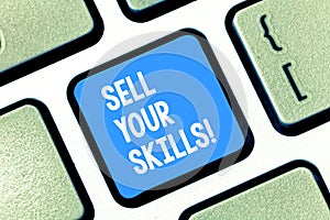 Text sign showing Sell Your Skills. Conceptual photo make your ability to do something well or expertise shine Keyboard