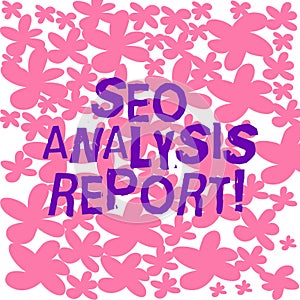 Text sign showing Seo Analysis Report. Conceptual photo making changes website make more visible search engines Freehand