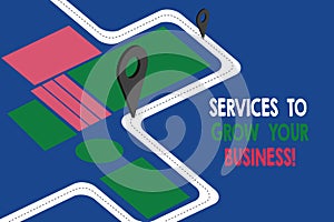 Text sign showing Services To Grow Your Business. Conceptual photo Great high quality assistance for companies Road Map Navigation