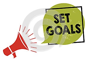 Text sign showing Set Goals. Conceptual photo Defining or achieving something in the future based on plan Megaphone loudspeaker sp