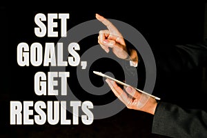 Text sign showing Set Goals, Get Results. Business idea Establish objectives work for accomplish them