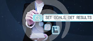 Text sign showing Set Goals, Get Results. Business idea Establish objectives work for accomplish them