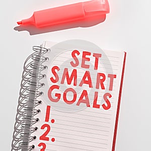 Text sign showing Set Smart Goals. Concept meaning Establish achievable objectives Make good business plans