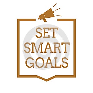 Text sign showing Set Smart Goals. Conceptual photo Establish achievable objectives Make good business plans Megaphone loudspeaker