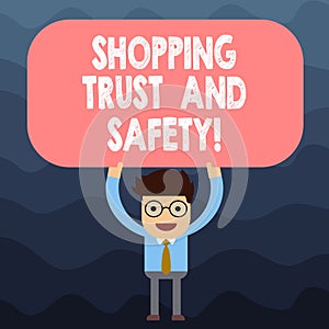 Text sign showing Shopping Trust And Safety. Conceptual photo Security on online purchase services payments Man Standing