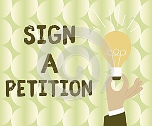 Text sign showing Sign A Petition. Business concept Support a cause by signing paper with an agreement Businessman in