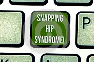 Text sign showing Snapping Hip Syndrome. Conceptual photo audible snap or click that occurs in or around the hip