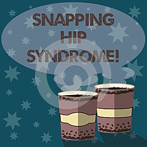 Text sign showing Snapping Hip Syndrome. Conceptual photo audible snap or click that occurs in or around the hip Two To Go Cup