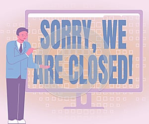 Text sign showing Sorry, We Are Closed. Business concept apologize for shutting off business for specific time