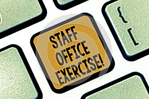 Text sign showing Staff Office Exercise. Conceptual photo Promoting physical fitness routine for office staff Keyboard