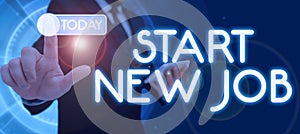 Text sign showing Start New Jobgetting recruited in company Sign fresh work contract. Conceptual photo getting recruited
