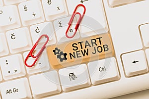 Text sign showing Start New Jobgetting recruited in company Sign fresh work contract. Conceptual photo getting recruited