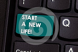Text sign showing Start A New Life. Conceptual photo Change your habits be different changing direction Keyboard key