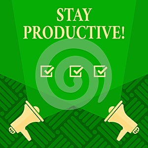 Text sign showing Stay Productive. Conceptual photo Efficiency Concentration Productivity