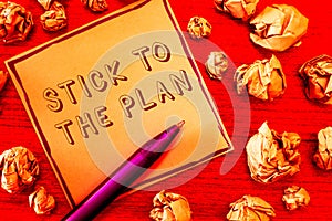 Text sign showing Stick To The Plan. Conceptual photo To adhere to some plan and not deviate from it Follow