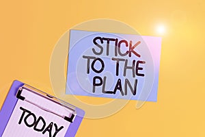 Text sign showing Stick To The Plan. Conceptual photo To adhere to some plan and not deviate from it Follow Metal