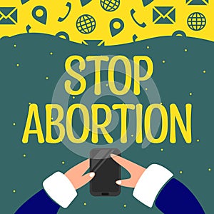 Text sign showing Stop Abortion. Internet Concept advocating against the practice of abortion Prolife movement